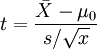 t=\frac{\bar{X}-\mu_0}{s/\sqrt{x}}